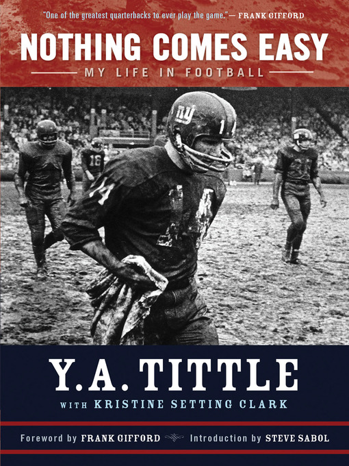 Title details for Nothing Comes Easy by Y. A. Tittle - Available